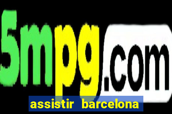 assistir barcelona x real madrid ao vivo futemax